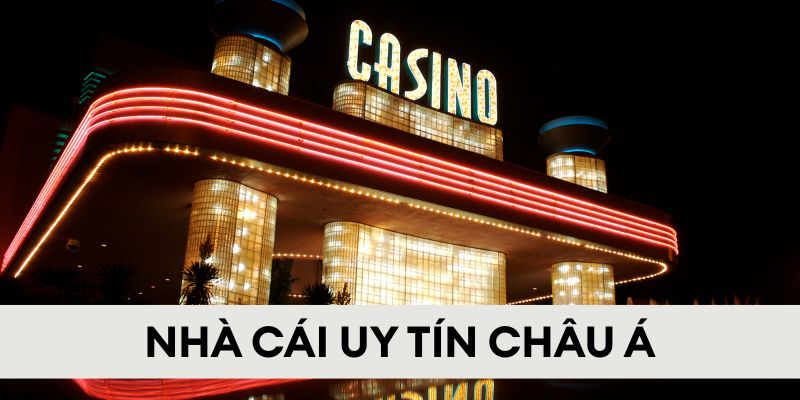 Nhà cái uy tín châu Á